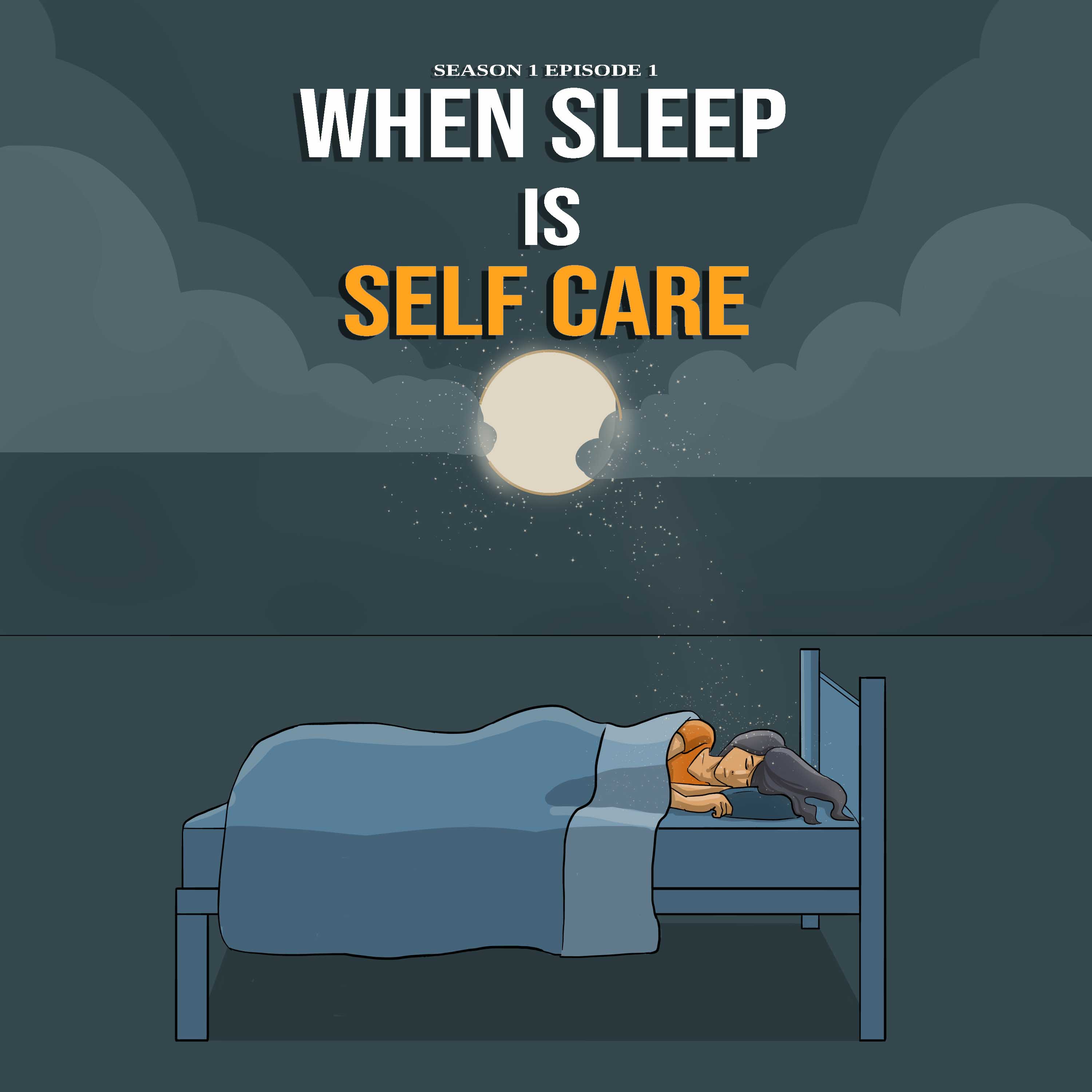 S1 Ep 1. When Sleep Is Self-Care